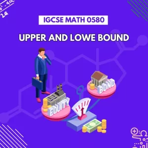 IGCSE Math 0580 Upper and Lowe Bound Worksheets